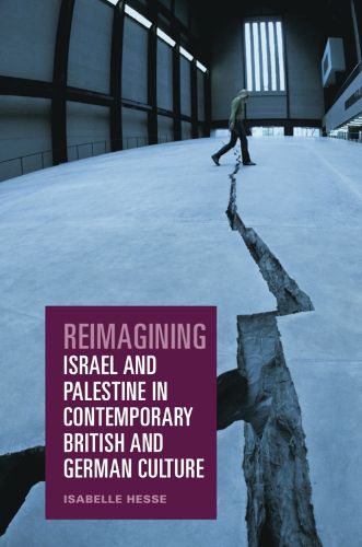 Cover image for Reimagining Israel and Palestine in Contemporary British and German Culture