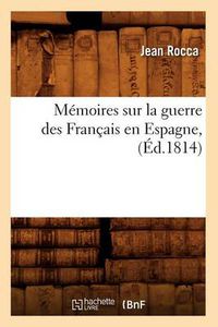 Cover image for Memoires Sur La Guerre Des Francais En Espagne, (Ed.1814)