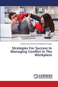 Cover image for Strategies For Success In Managing Conflict In The Workplace