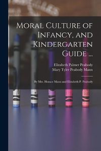 Cover image for Moral Culture of Infancy, and Kindergarten Guide ...