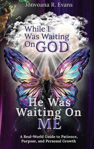 Cover image for While I Was Waiting On God, He Was Waiting On Me