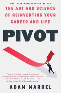 Cover image for Pivot: The Art and Science of Reinventing Your Career and Life