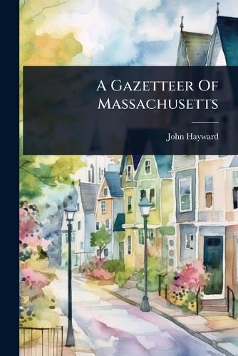 Cover image for A Gazetteer Of Massachusetts