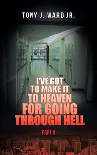 Cover image for I've Got to Make It to Heaven for Going Through Hell