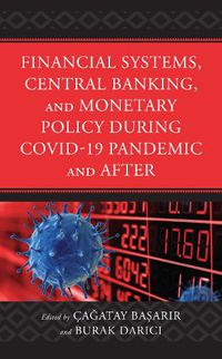 Cover image for Financial Systems, Central Banking and Monetary Policy During COVID-19 Pandemic and After