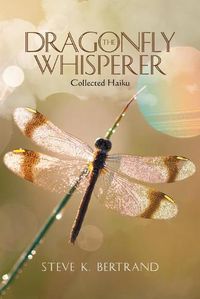 Cover image for The Dragonfly Whisperer: Collected Haiku