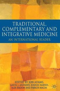 Cover image for Traditional, Complementary and Integrative Medicine: An International Reader