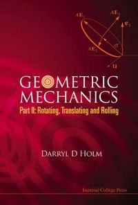 Cover image for Geometric Mechanics, Part Ii: Rotating, Translating And Rolling