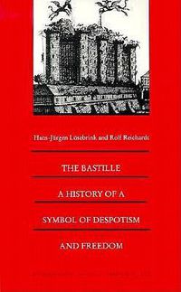 Cover image for The Bastille: A History of a Symbol of Despotism and Freedom