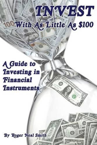 Cover image for Invest With As Little As $100: A guide to investing in financial instruments