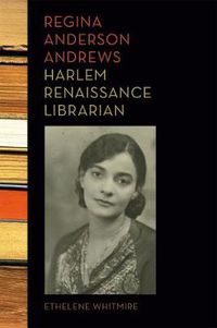 Cover image for Regina Anderson Andrews, Harlem Renaissance Librarian