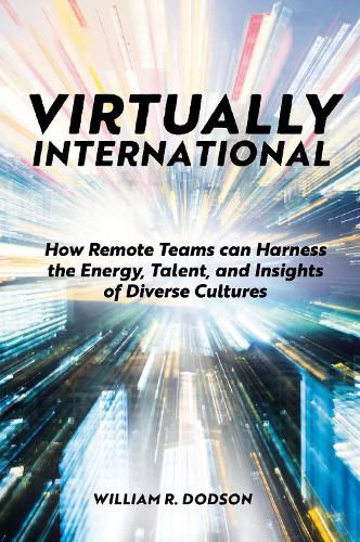 Cover image for Virtually International: How Remote Teams can Harness the Energy, Talent, and Insights of Diverse Cultures