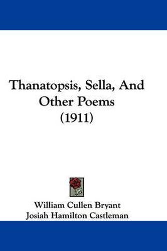 Thanatopsis, Sella, and Other Poems (1911)