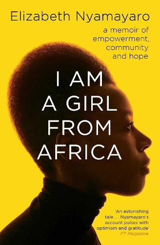 I Am A Girl From Africa: A memoir of empowerment, community and hope
