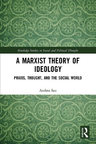 Cover image for A Marxist Theory of Ideology: Praxis, Thought, and the Social World