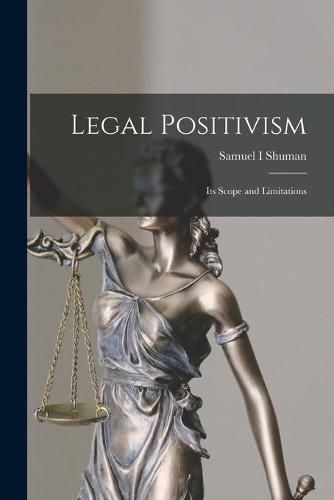 Cover image for Legal Positivism: Its Scope and Limitations