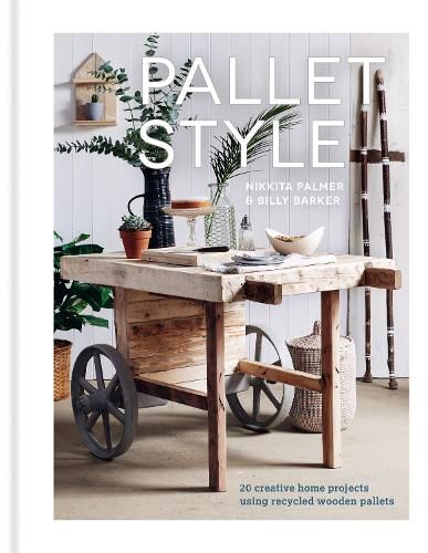 Cover image for Pallet Style: 20 creative home projects using recycled wooden pallets