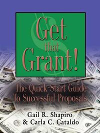 Cover image for GET THAT GRANT! The Quick-Start Guide to Successful Proposals - SECOND EDITION