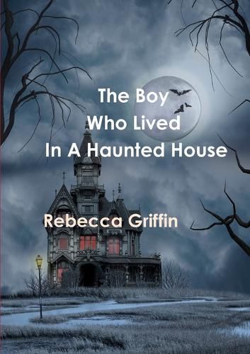 The boy who lived in a haunted house