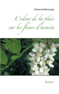 Cover image for L'odeur de la pluie sur les fleurs d'acacia