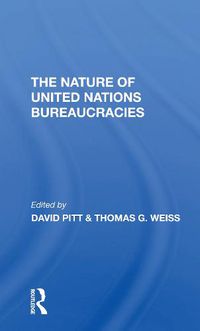 Cover image for The Nature of United Nations Bureaucracies