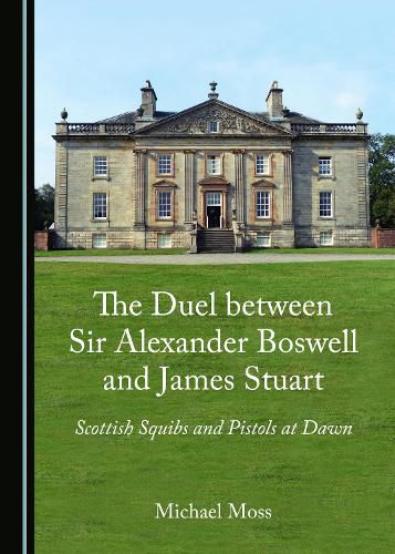The Duel between Sir Alexander Boswell and James Stuart: Scottish Squibs and Pistols at Dawn