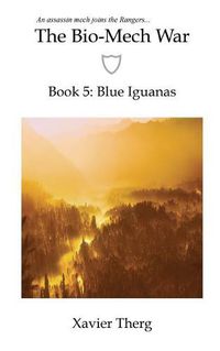 Cover image for The Bio-Mech War, Book 5: Blue Iguanas