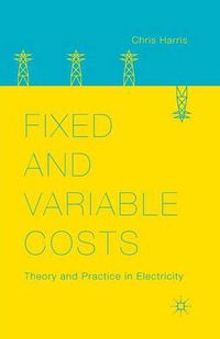 Cover image for Fixed and Variable Costs: Theory and Practice in Electricity