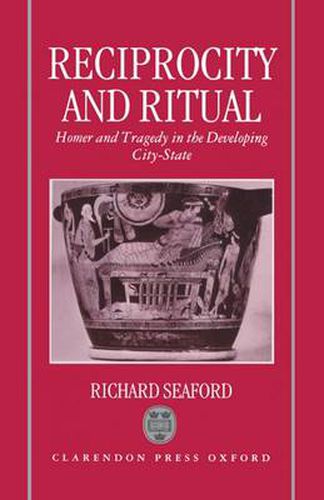 Cover image for Reciprocity and Ritual: Homer and Tragedy in the Developing City-State