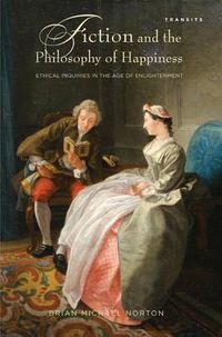 Cover image for Fiction and the Philosophy of Happiness: Ethical Inquiries in the Age of Enlightenment