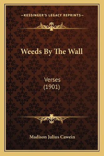 Weeds by the Wall: Verses (1901)