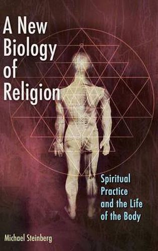 A New Biology of Religion: Spiritual Practice and the Life of the Body