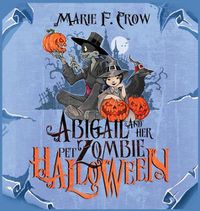 Cover image for Abigail and her Pet Zombie: Halloween