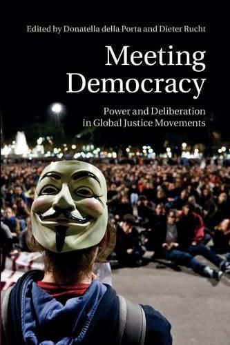 Cover image for Meeting Democracy: Power and Deliberation in Global Justice Movements