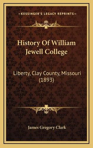 History of William Jewell College: Liberty, Clay County, Missouri (1893)