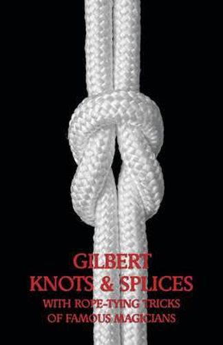 Cover image for Gilbert Knots & Splices with Rope-Tying Tricks