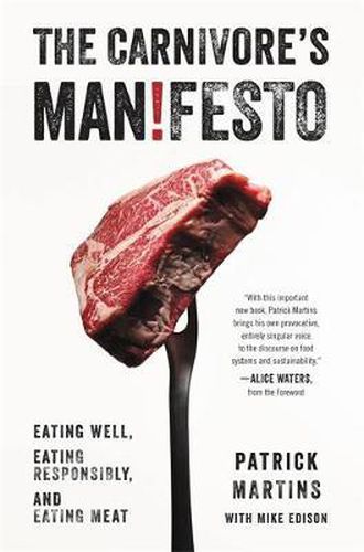 Cover image for The Carnivore's Manifesto: Eating Well, Eating Responsibly, and Eating Meat