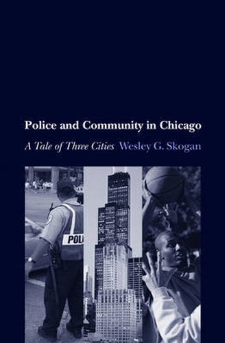 Cover image for Police and Community in Chicago: A Tale of Three Cities