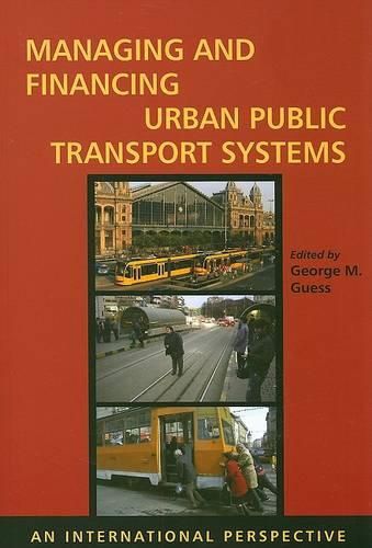 Cover image for Managing and Financing Urban Public Transport Systems: An International Perspective