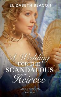 Cover image for A Wedding For The Scandalous Heiress