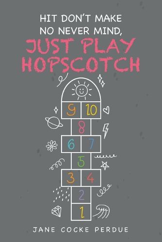 Cover image for Hit Don't Make No Never Mind, Just Play Hopscotch