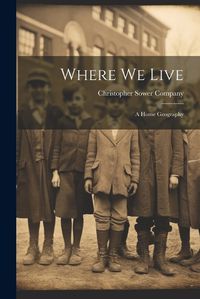 Cover image for Where we Live; A Home Geography