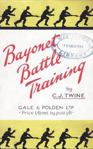 Cover image for BAYONET BATTLE TRAINING A Realistic and Practical Series of Exercises on the Use of the Training Stick and Dummy