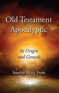 Cover image for Old Testament Apocalyptic: Its Origins and Growth