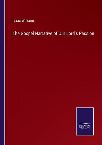 Cover image for The Gospel Narrative of Our Lord's Passion