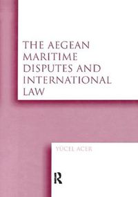 Cover image for The Aegean Maritime Disputes and International Law