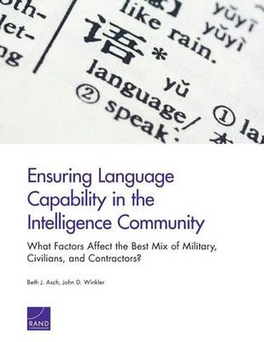 Ensuring Language Capability in the Intelligence Community: What Factors Affect the Best Mix of Military, Civilians, and Contractors?