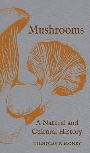 Cover image for Mushrooms: A Natural and Cultural History