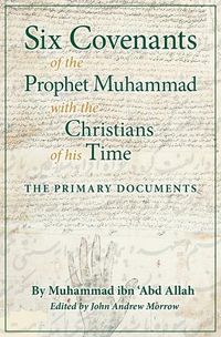 Cover image for Six Covenants of the Prophet Muhammad with the Christians of His Time: The Primary Documents