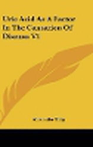Cover image for Uric Acid as a Factor in the Causation of Disease V1